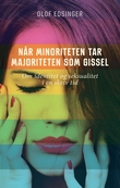 "Når minoriteten tar majoriteten som gissel - om identitet og seksualitet i en skeiv tid" av Olof Edsinger