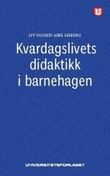 Omslagsbilde av Kvardagslivets didaktikk i barnehagen