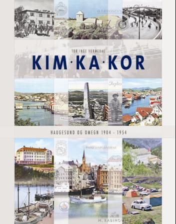 "Kim, ka, kor - Haugesund og omegn 1904-1954" av Tor Inge Vormedal