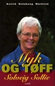 "Myk og tøff - Solveig Sollie" av Astrid Dalehaug Norheim