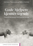 "Gode hjelpere kjenner seg selv - traumebevisst omsorg i arbeid med barn og unge" av Cathrine Scharff Thommessen