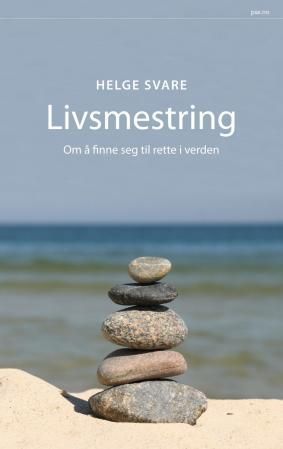 "Livsmestring - om å finne seg til rette i verden" av Helge Svare