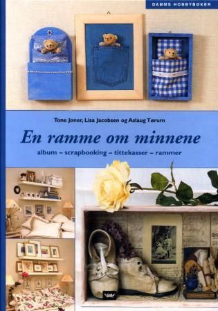 "En ramme om minnene - album, scrapbooking, tittekasser, rammer" av Tone Bergli Joner
