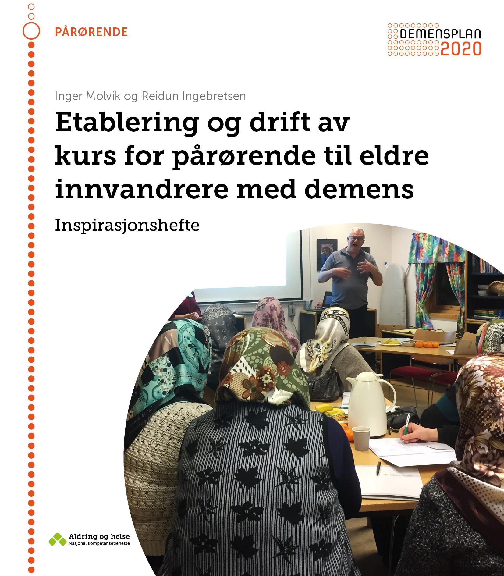 "Etablering og drift av kurs for pårørende til eldre innvandrere med demens - inspirasjonshefte" av Inger Molvik