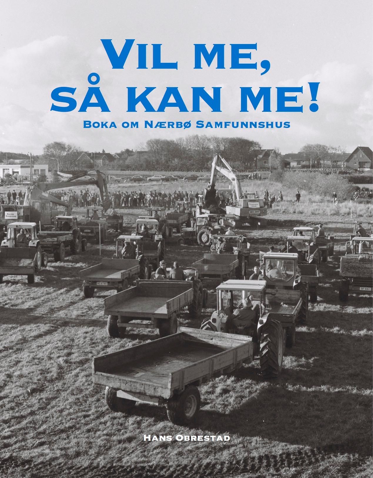 "Vl me, så kan me - Nærbø Samfunnshus / Idrettshall : historia frå 1973" av Hans Obrestad