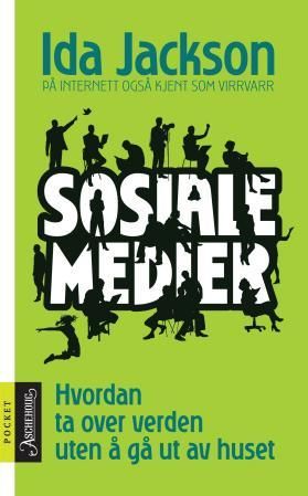 "Sosiale medier - hvordan ta over verden uten å gå ut av huset" av Ida Jackson
