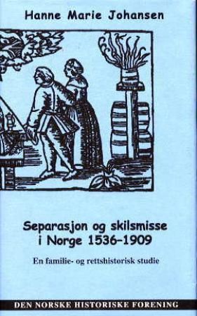 "Separasjon og skilsmisse i Norge 1536-1909 - en familie- og rettshistorisk studie" av Hanne Marie Johansen