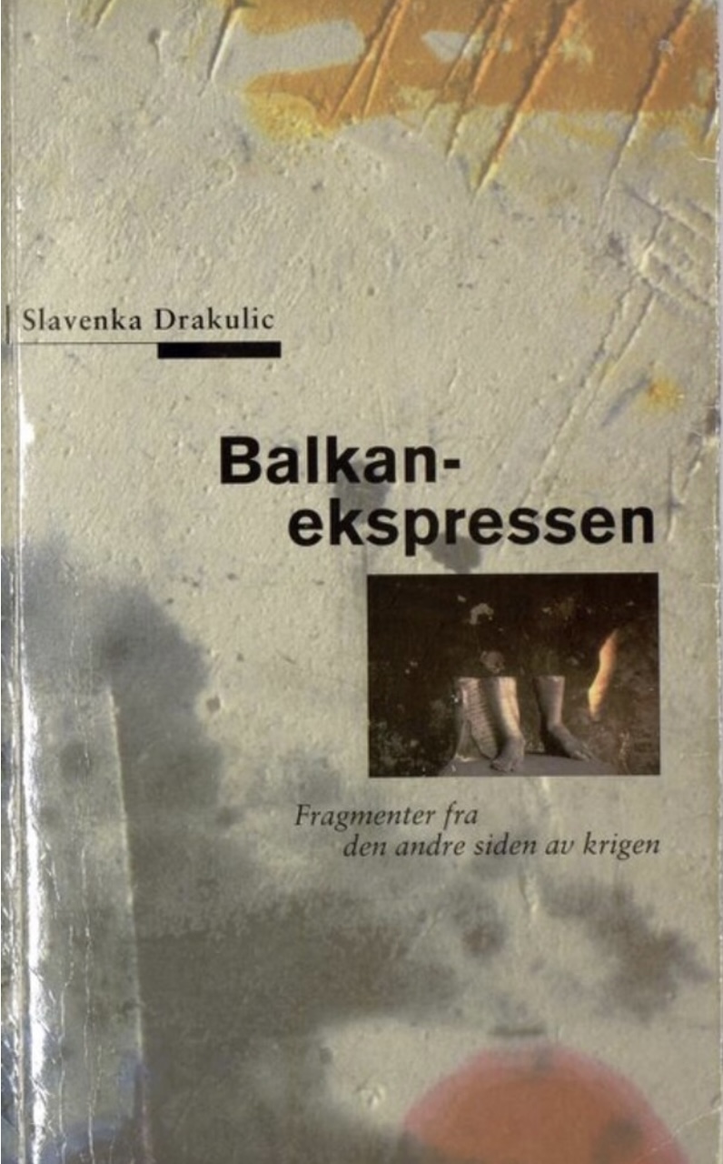 "Balkan-ekspressen - fragmenter fra den andre siden av krigen" av Slavenka Drakulić
