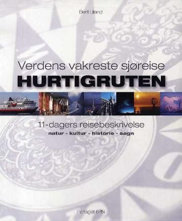 "Hurtigruten - verdens vakreste sjøreise : 11 dagers reisebeskrivelse : natur, kultur, historie, sagn" av Berit Liland