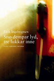 "Snø dempar lyd, tre lukkar inne - roman" av Eirik Ingebrigtsen