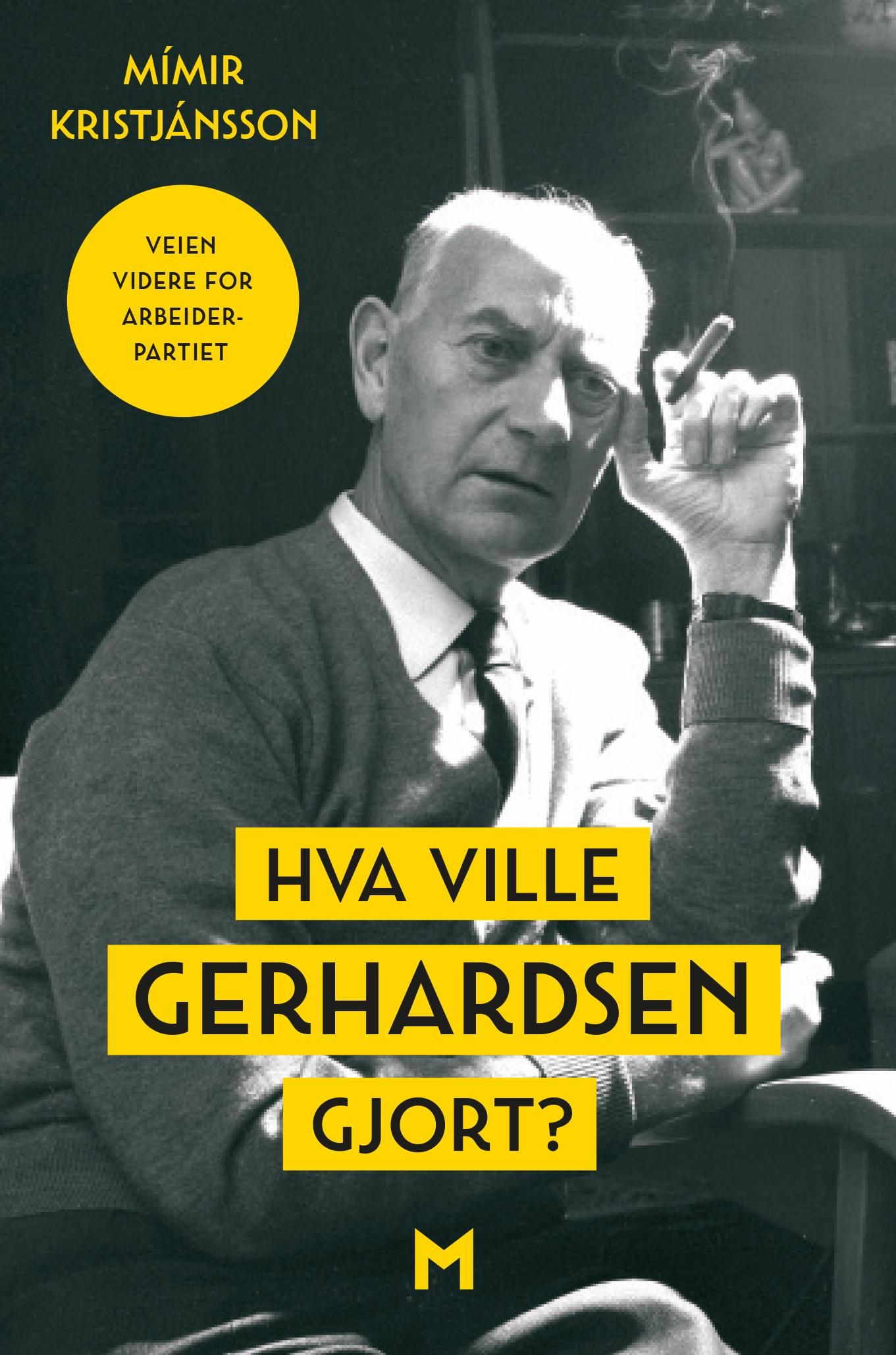 "Hva ville Gerhardsen gjort? - veien videre for Arbeiderpartiet" av Mímir Kristjánsson