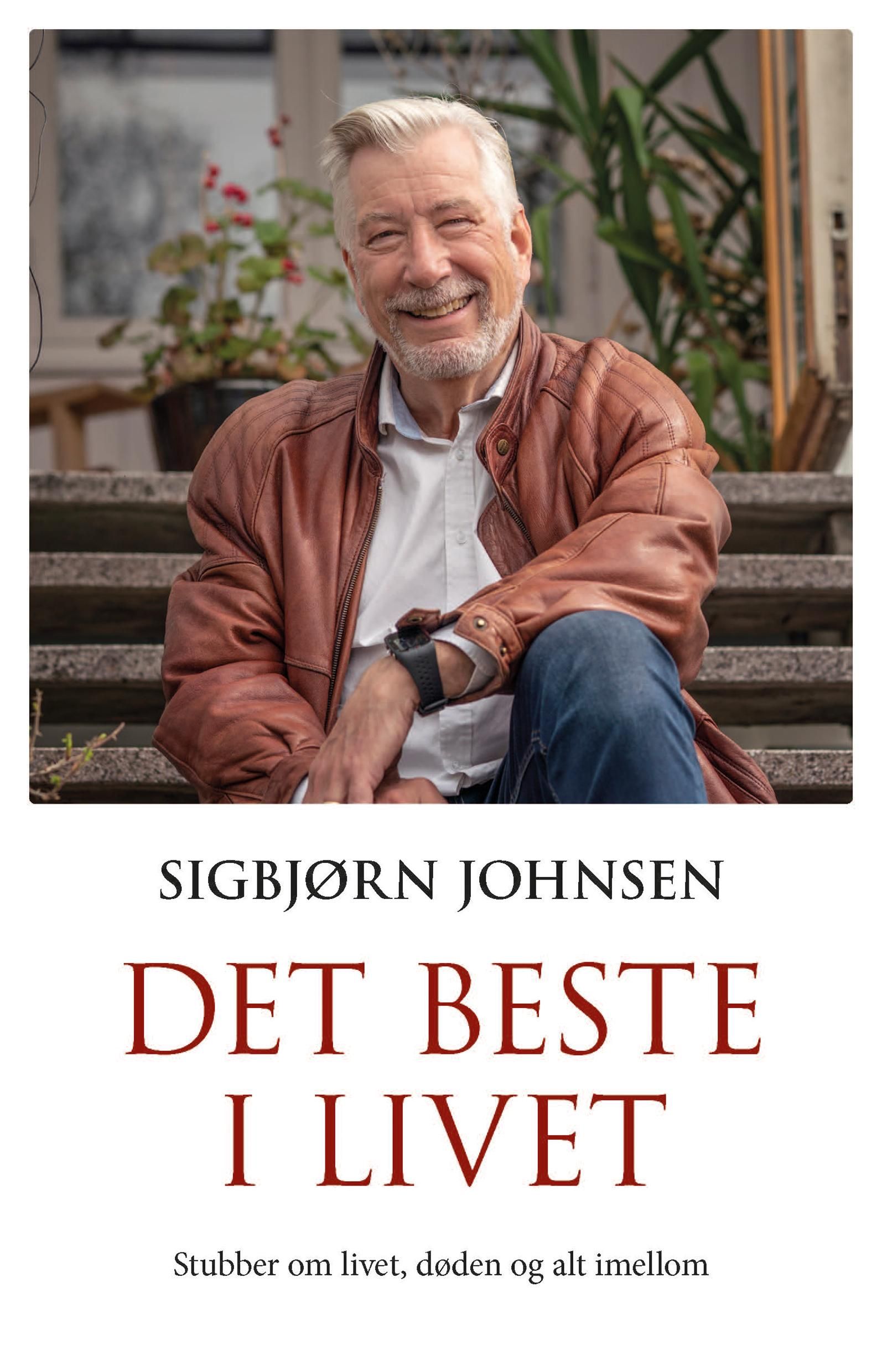 "Det beste i livet - stubber om livet og døden og alt imellom" av Sigbjørn Johnsen