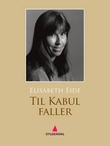 "Til Kabul faller - roman" av Elisabeth Eide