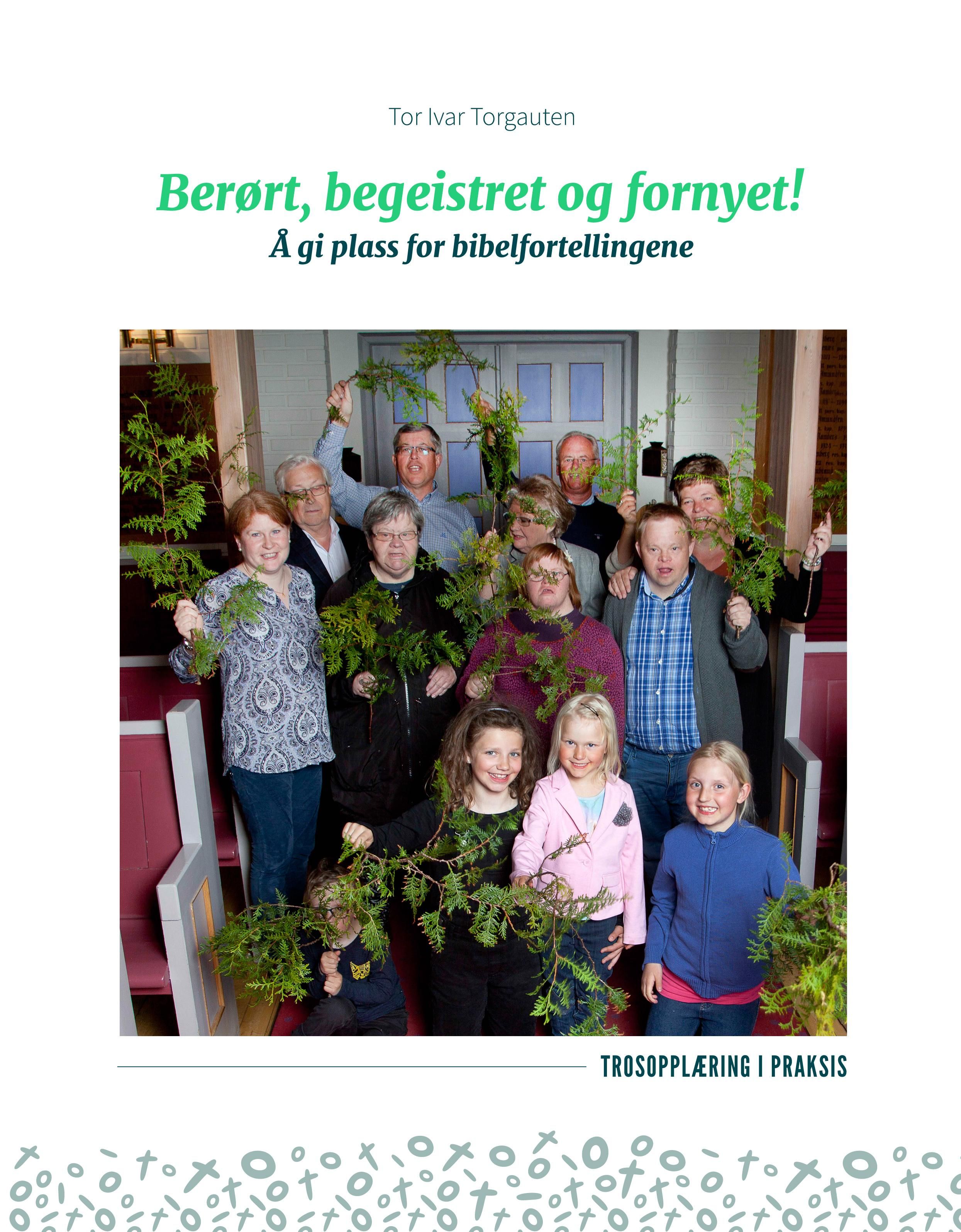 "Berørt, begeistret og fornyet! - å gi plass for bibelfortellingen" av Tor Ivar Torgauten