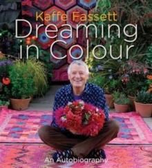 "Dreaming in colour - an autobiography" av Kaffe Fassett