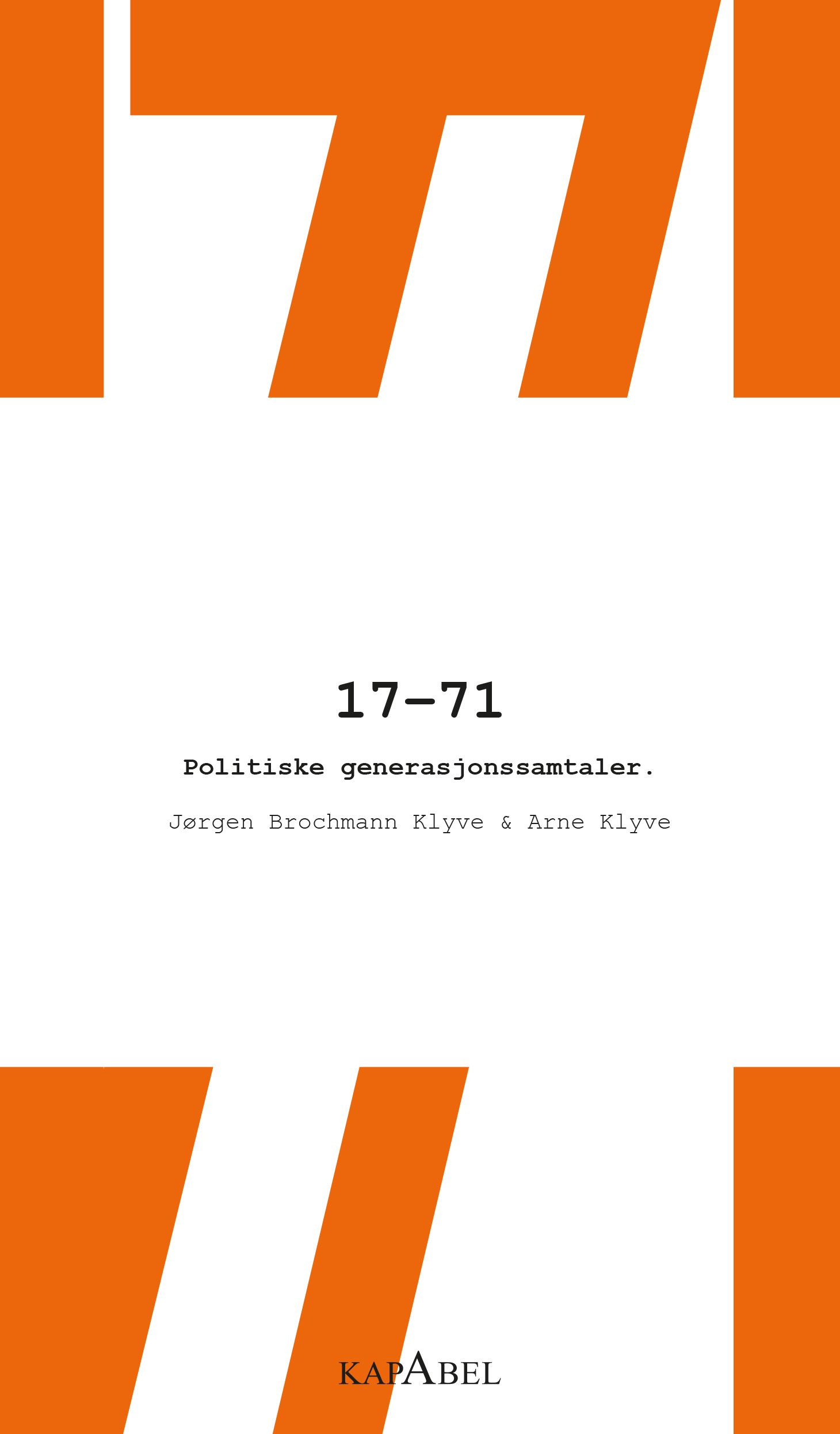 "17-71 - politiske generasjonsamtaler" av Arne Klyve