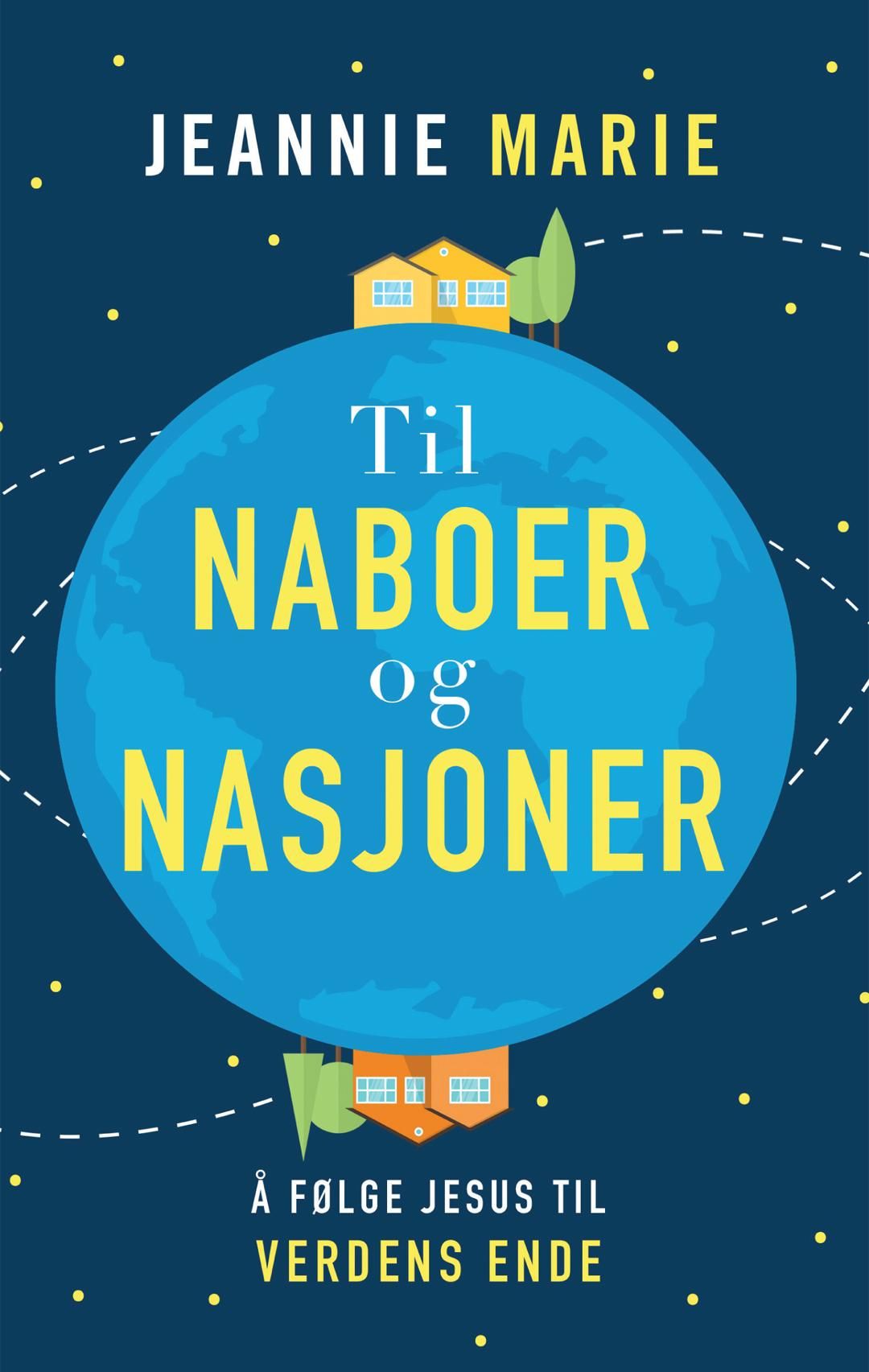 "Til naboer og nasjoner - √• f√∏lge Jesus til verdens ende" av Jeannie Marie
