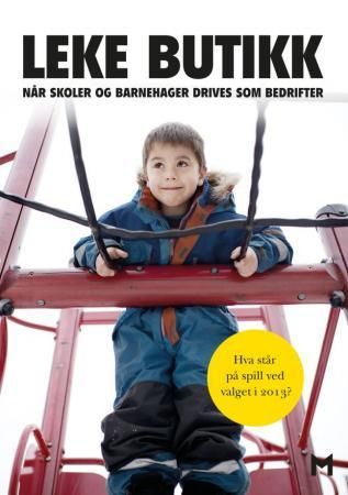 "Leke butikk - når skoler og barnehager drives som bedrifter" av Lotta Elstad