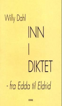 "Inn i diktet - fra Edda til Eldrid" av Willy Dahl