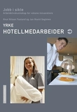 "Yrke: hotellmedarbeider - jobb i sikte : arbeidslivskunnskap for voksne innvandrere" av Knut Nilsen Fosland