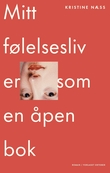 "Mitt følelsesliv er som en åpen bok - roman" av Kristine Næss