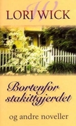 "Bortenfor stakittgjerdet og andre noveller" av Lori Wick