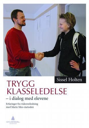"Trygg klasseledelse - i dialog med elevene : erfaringer fra videoveiledning medMarte Meo-metoden" av Sissel Holten