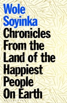 "Chronicles from the Land of the happiest people on earth" av Wole Soyinka