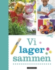 "Vi lager sammen" av Lotte Holmboe