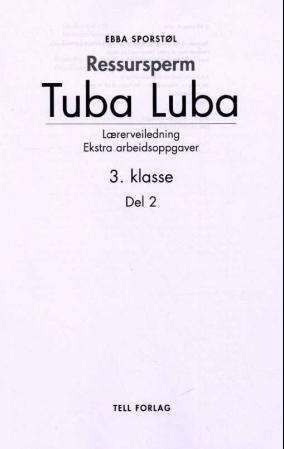 "Tuba luba - ressursperm : lærerveiledning, ekstra arbeidsoppgaver : 3. klasse, del 2" av Ebba Marie Sporstøl