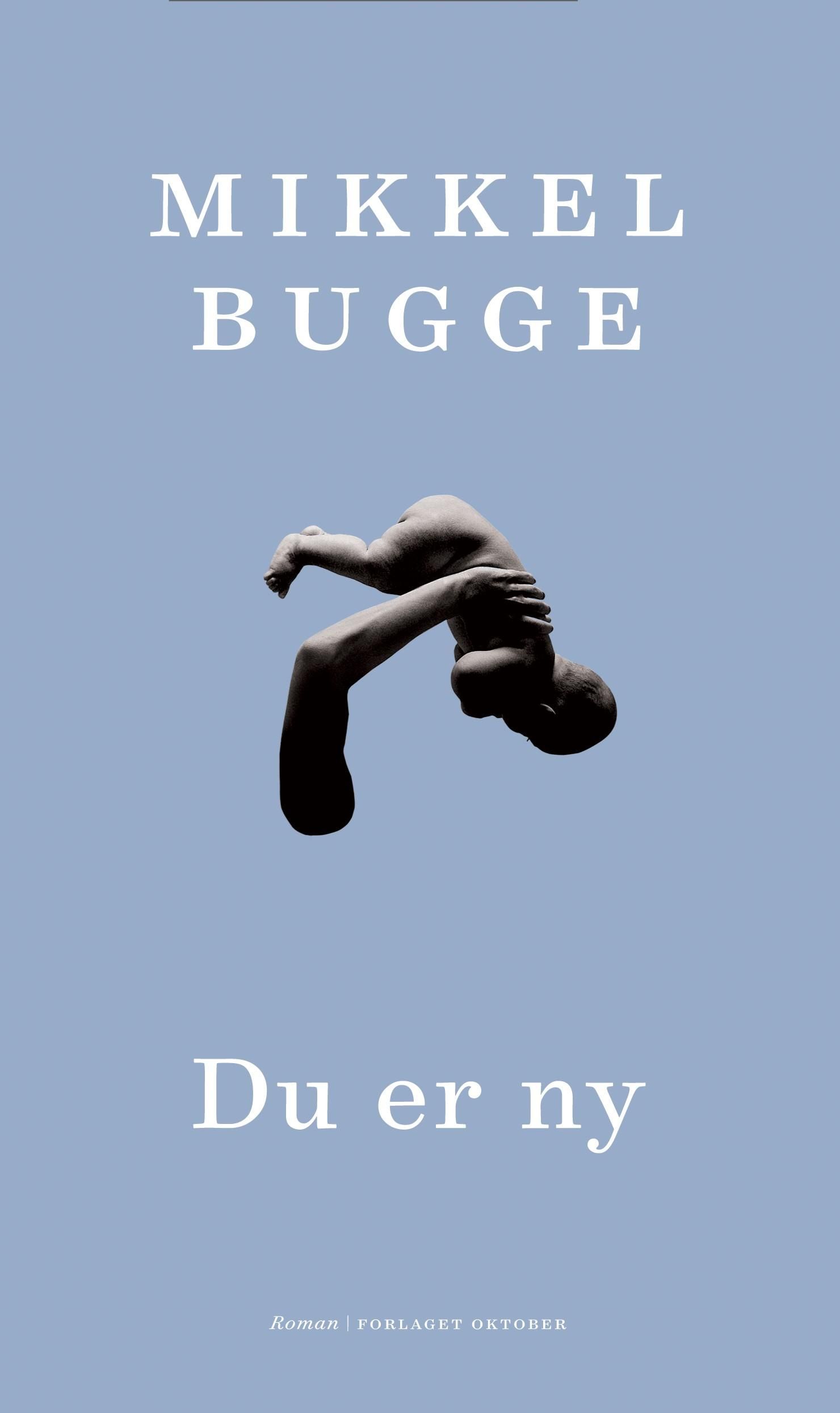 "Du er ny - roman" av Mikkel Bugge