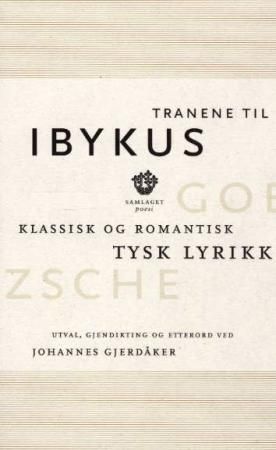 "Tranene til Ibykus - klassisk og romantisk tysk lyrikk" av Johannes Gjerdåker