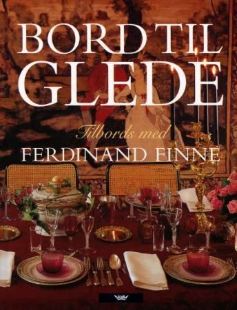 "Bord til glede - tilbords med Ferdinand Finne" av Ferdinand Finne