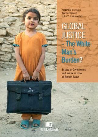 "Global justice - the white man's burden? - essays on development and justice in honor of Øystein Tveter" av Alejandro Bendaña