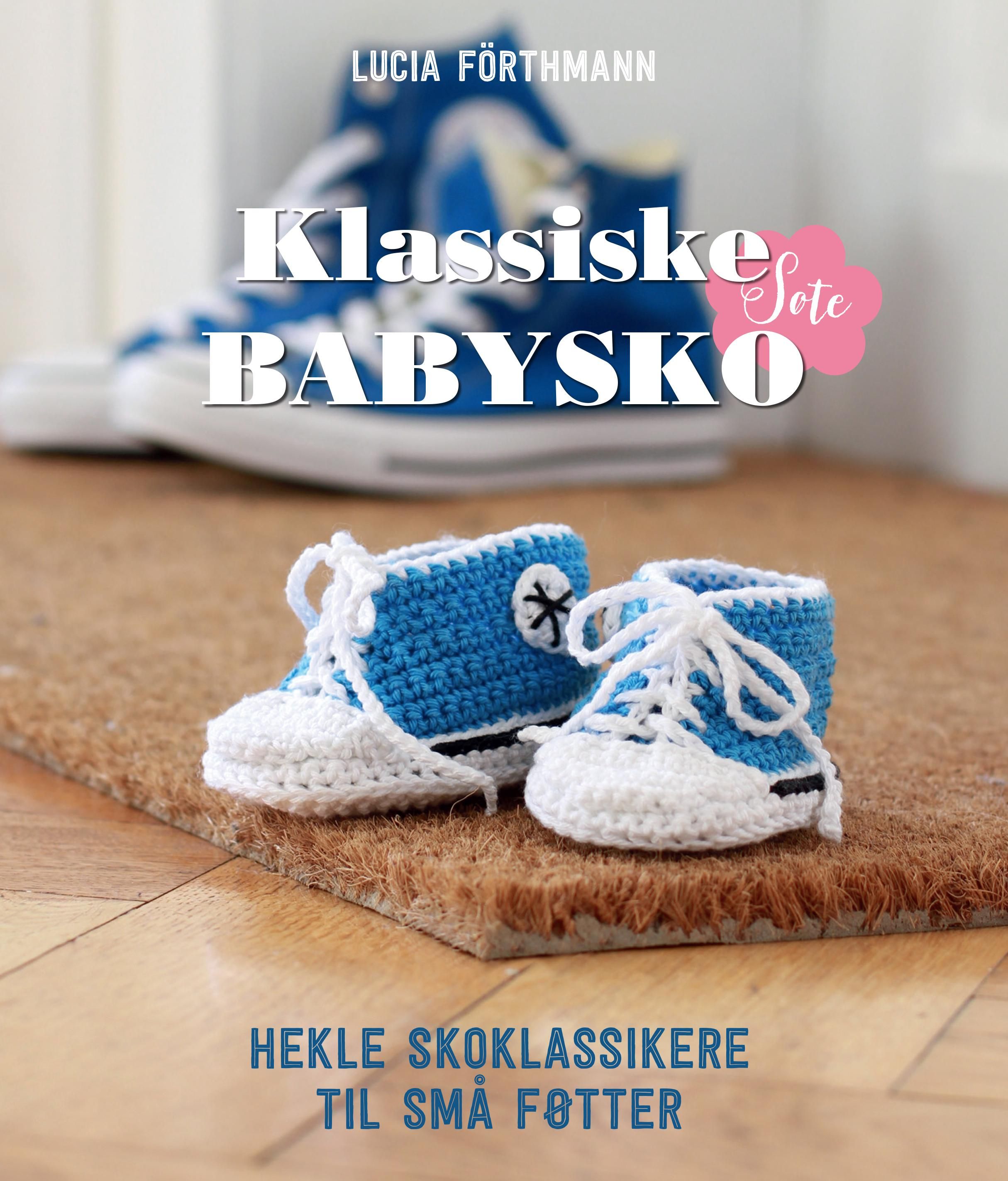 "Klassiske søte babysko - hekle skoklassikere til små føtter" av Lucia Förthmann