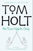 "For two nights only" av Tom Holt