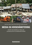 "Media og krisehåndtering - en bok om samspillet mellom journalister og krisehåndterere" av Odd Einar Olsen