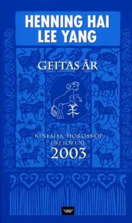 "Geitas år - kinesisk horoskop 2003 : uke for uke" av Henning Hai Lee Yang