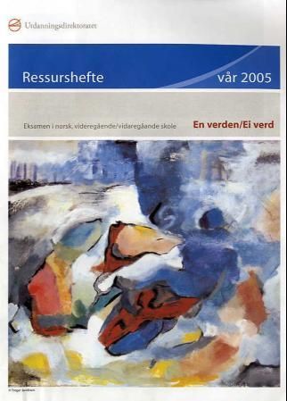 "Ressurshefte vår 2005 - en verden / ei verd : eksamen i norsk, videregående/vidaregåande skole" av Nasjonalt læremiddelsenter