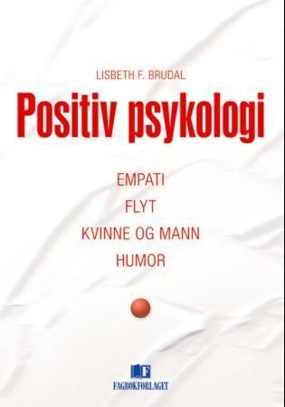 "Positiv psykologi - empati, flyt, kvinne og mann, humor" av Lisbeth Fanny Brudal