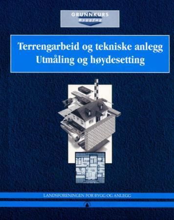 "Terrengarbeid og tekniske anlegg - utmåling og høydesetting" av Landsforeningen for bygg og anlegg