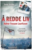 "Å redde liv - Halvor Fossum Lauritzsen" av Terje Svabø