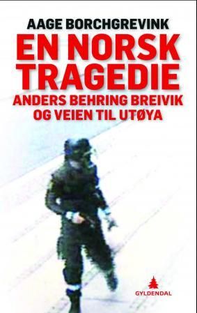 "En norsk tragedie - Anders Behring Breivik og veien til Utøya" av Aage Storm Borchgrevink