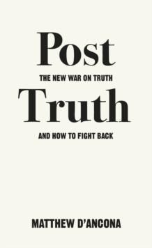 "Post-truth - the new war on truth and how to fight back" av Matthew D'Ancona