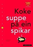 "Koke suppe på ein spikar - nivå 5 : oppleving" av Jan Edlund