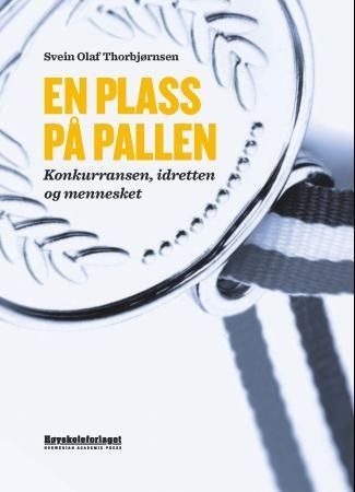 "En plass på pallen - konkurransen, idretten og mennesket" av Svein Olaf Thorbjørnsen