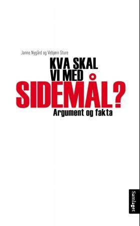 "Kva skal vi med sidemål? - argument og fakta" av Janne Nygård