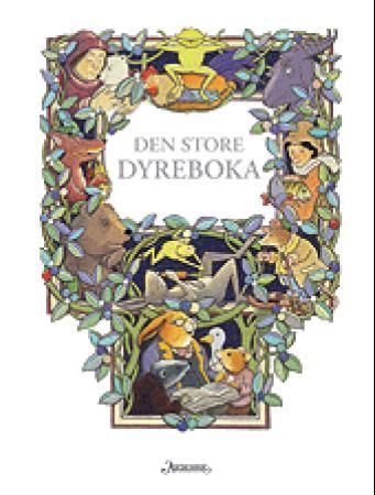 "Den store dyreboka - fortellinger om bjørner, rever og andre dyr" av Turid Opsahl