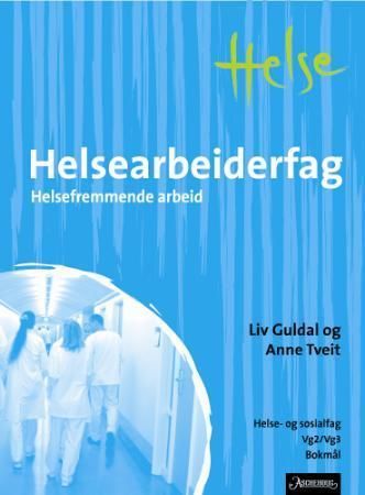 "Helsearbeidarfag - helsefremjande arbeid : helse- og sosialfag" av Liv Guldal