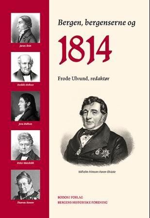 "Bergen, bergenserne og 1814 - et jubileumsskrift i anledning grunnlovsjubileet i 2014" av Frode Ulvund